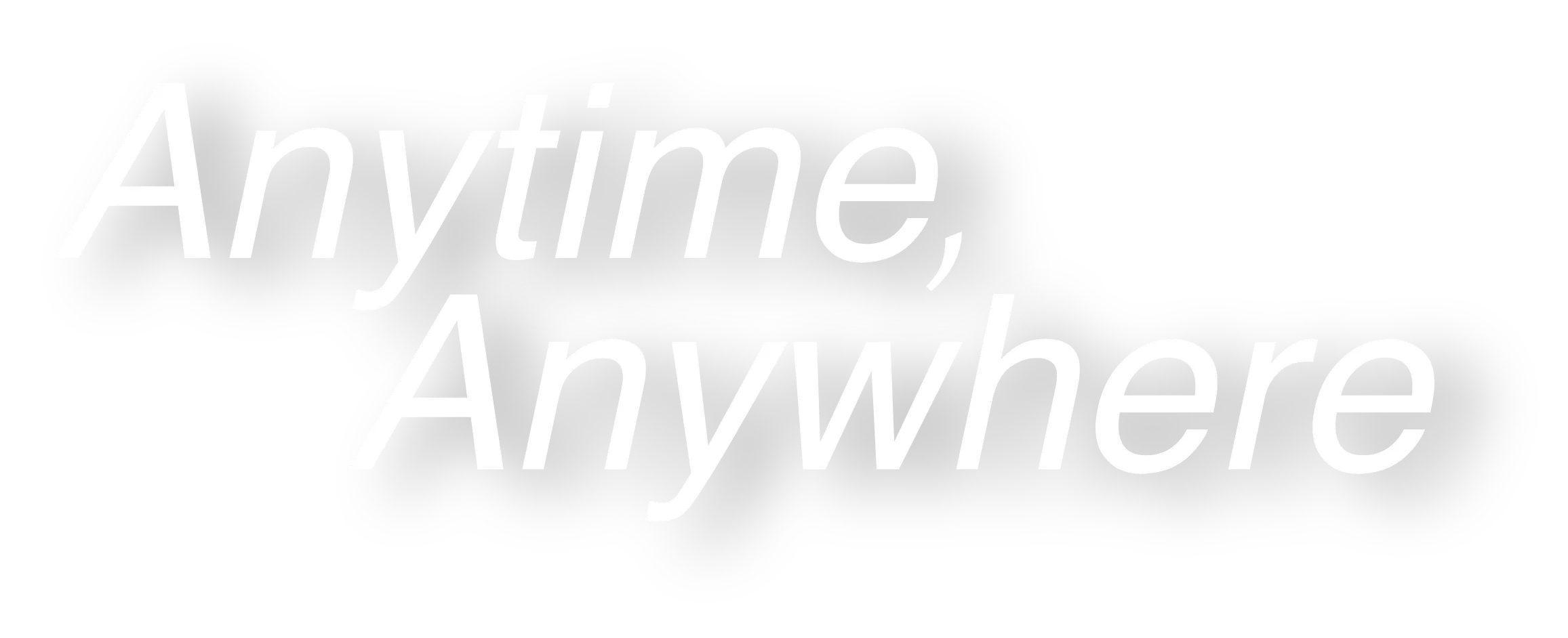 Anytime, Anywhere